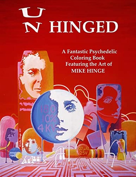 Un-Hinged!: A Fantastic Psychedelic Coloring Book With All Original Designs By Mike Hinge-..