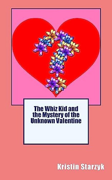 The Whiz Kid And The Mystery Of The Unknown Valentine-..