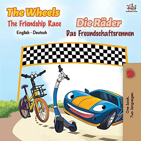 The Wheels -The Friendship Race: English German Bilingual Book-..