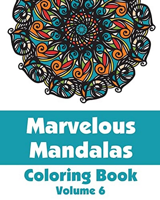 Marvelous Mandalas Coloring Book (Volume 6)-..