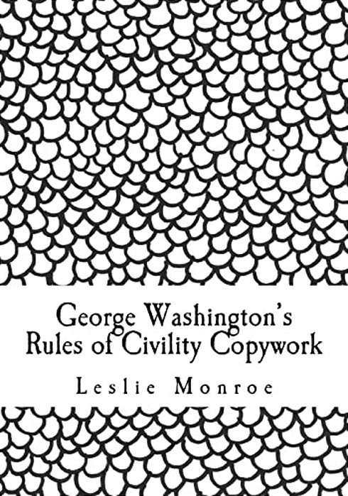 George Washington's Rules Of Civility Copywork Vol 2: 55 Rules For Penmanship Practice And Character Development-..