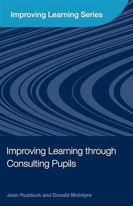 Improving Learning Through Consulting Pupils-..