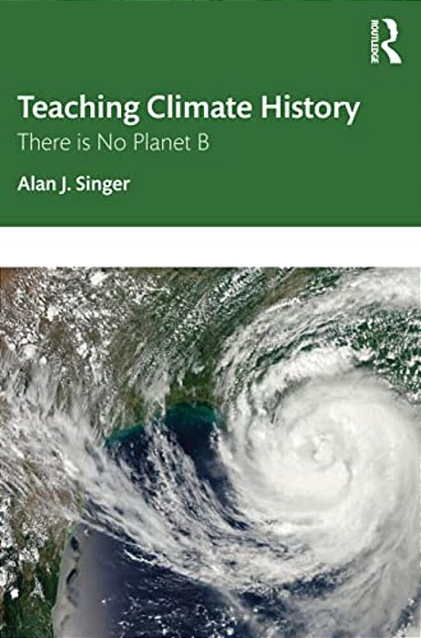 Teaching Climate History: There Is No Planet B-..