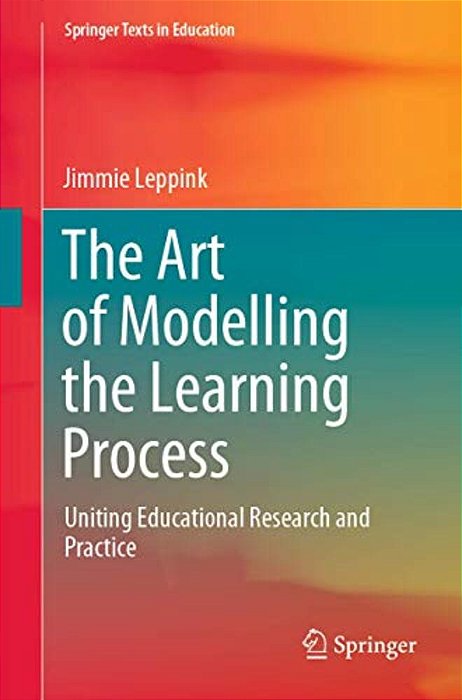 The Art Of Modelling The Learning Process: Uniting Educational Research And Practice-..