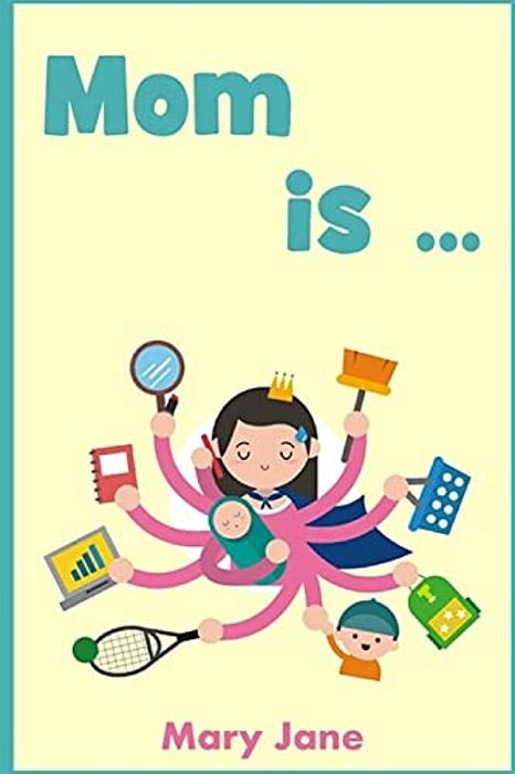 Mom Is: A Handbook For Children And Parents-..
