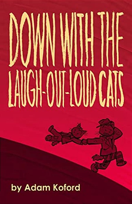 Down With The Laugh-Out-loud Cats-..