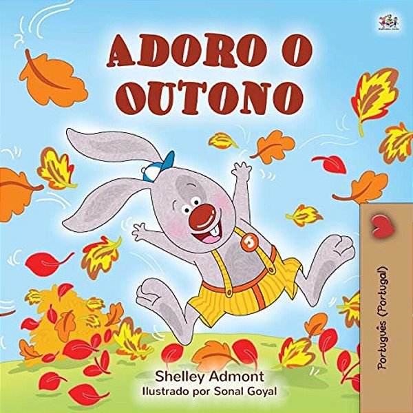 I Love Autumn (Portuguese Children's Book - Portugal): Portuguese - Portugal-..