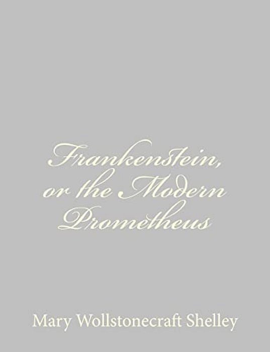 Frankenstein, Or The Modern Prometheus-..