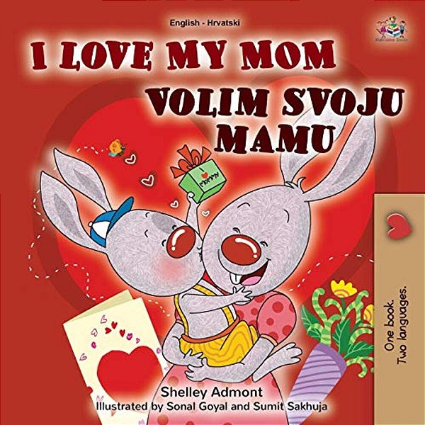 I Love My Mom (English Croatian Bilingual Book For Kids)-..