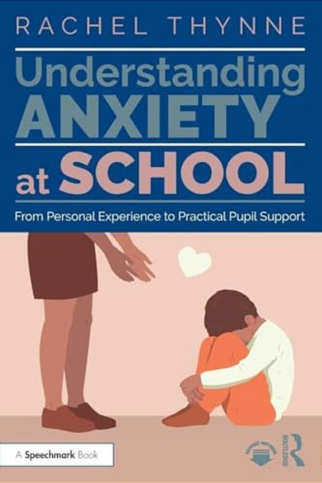 Understanding Anxiety At School: From Personal Experience To Practical Pupil Support-..