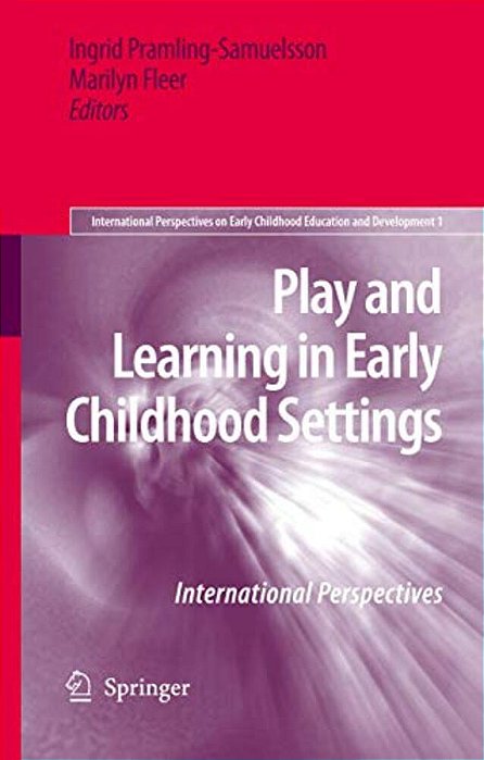 Play And Learning In Early Childhood Settings: International Perspectives-..