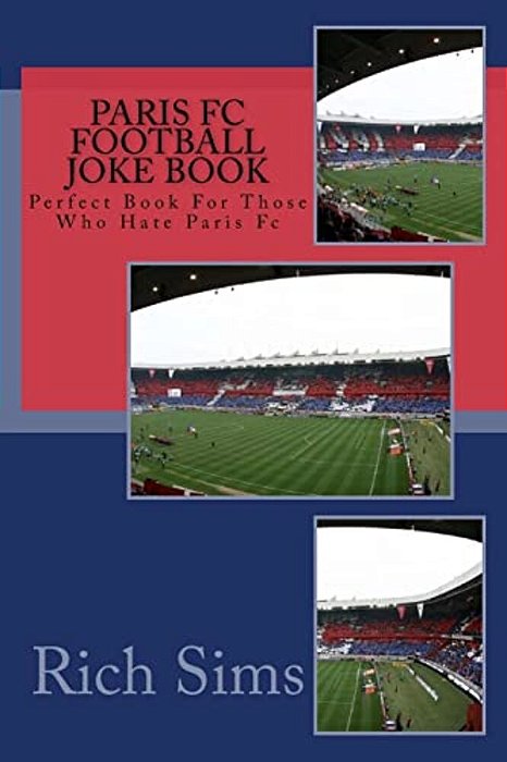 Paris Fc Football Joke Book: Perfect Book For Those Who Hate Paris Fc-..