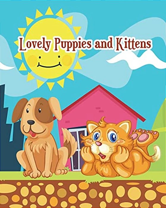 Lovely Puppies And Kittens: Jumbo Coloring Book, Easy Coloring Book For Kids, Imagination Learning In School And Home (Plus Activities Books For K-..