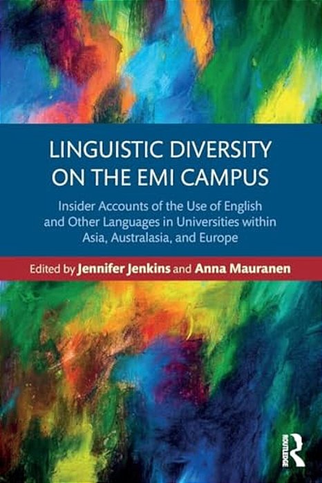 Linguistic Diversity On The Emi Campus: Insider Accounts Of The Use Of English And Other Languages In Universities Within Asia, Australasia, And Europ-..