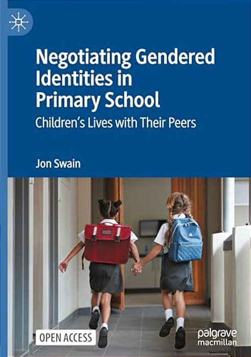 Negotiating Gendered Identities In Primary School: Children's Lives With Their Peers-..
