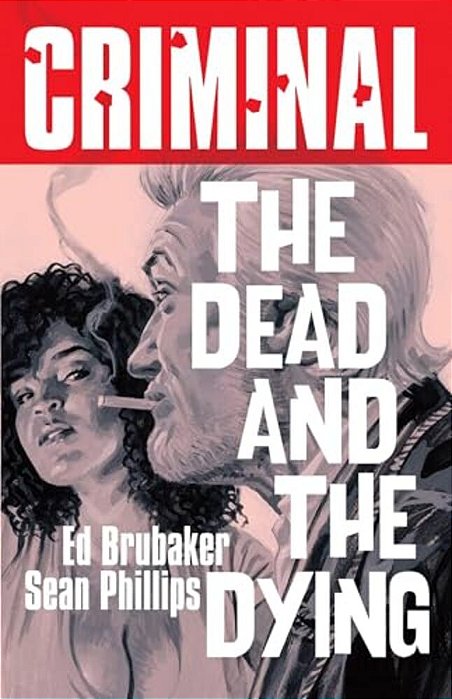 Criminal Volume 3: The Dead And The Dying (New Edition)-..