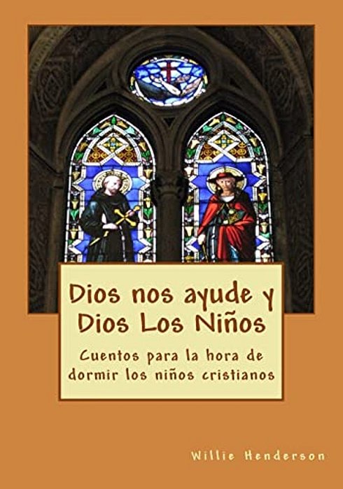 Dios Nos Ayude Y Dios Los Niños: Cuentos Para La Hora De Dormir Los Niños Cristianos-..