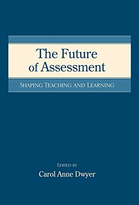 The Future Of Assessment: Shaping Teaching And Learning-..