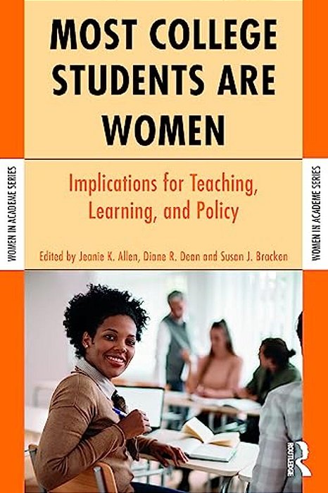 Most College Students Are Women: Implications For Teaching, Learning, And Policy-..