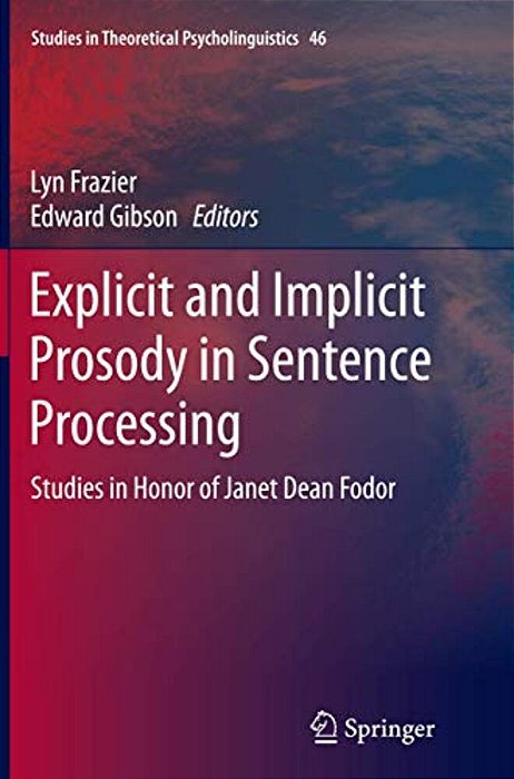 Explicit And Implicit Prosody In Sentence Processing: Studies In Honor Of Janet Dean Fodor-..