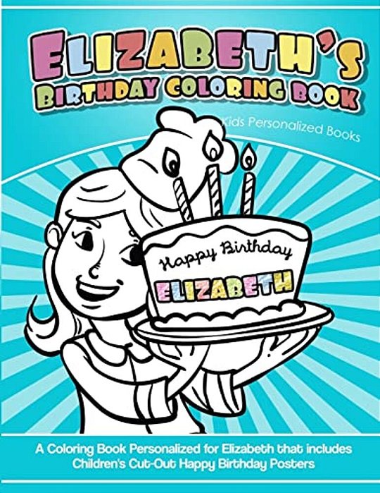 Elizabeth's Birthday Coloring Book Kids Personalized Books: A Coloring Book Personalized For Elizabeth That Includes Children's Cut Out Happy Birthday-..