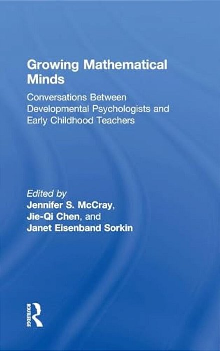 Growing Mathematical Minds: Conversations Between Developmental Psychologists And Early Childhood Teachers-..