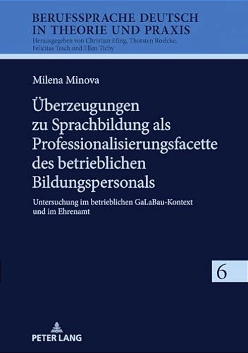 Ueberzeugungen Zu Sprachbildung Als Professionalisierungsfacette Des Betrieblichen Bildungspersonals: Untersuchung Im Betrieblichen Galabau-Kontext Un-..