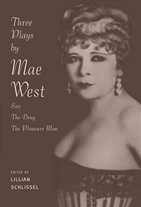 Three Plays By Mae West: Sex, The Drag And Pleasure Man-..