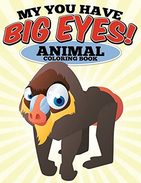 My You Have Big Eyes! Animal Coloring Book: N/a-..