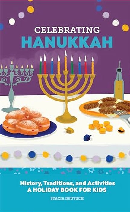 Celebrating Hanukkah: History, Traditions, And Activities - A Holiday Book For Kids-..