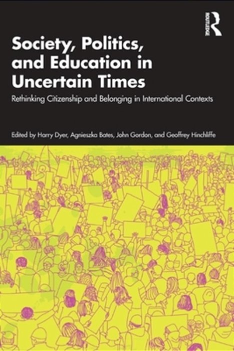 Society, Politics, And Education In Uncertain Times: Rethinking Citizenship And Belonging In International Contexts-..