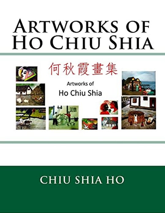 Artworks Of Ho Chiu Shia-..