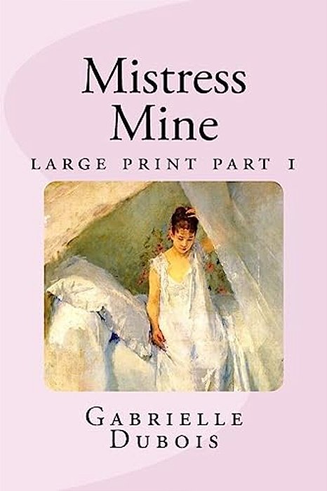 Mistress Mine Large Print Part 1: Part 1-..