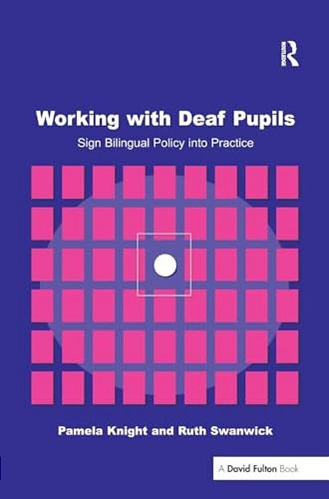 Working With Deaf Children: Sign Bilingual Policy Into Practice-..