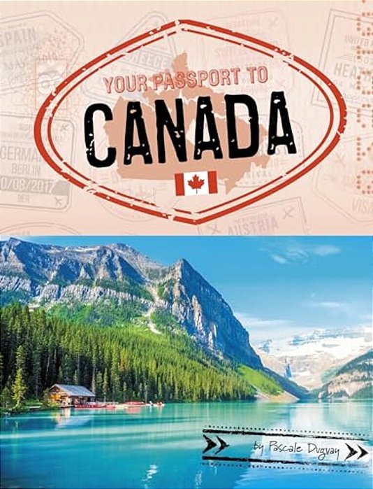 Your Passport To Canada-..