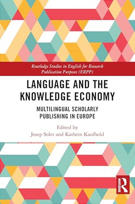Language And The Knowledge Economy: Multilingual Scholarly Publishing In Europe-..
