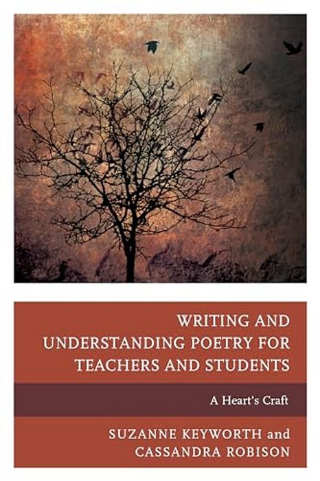 Writing And Understanding Poetry For Teachers And Students: A Heart's Craft-..