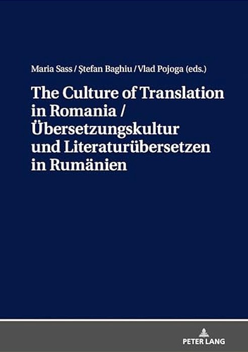 The Culture Of Translation In Romania/Uebersetzungskultur Und Literaturuebersetzen In Rumaenien-..