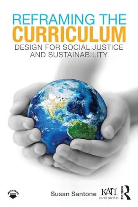Reframing The Curriculum: Design For Social Justice And Sustainability-..