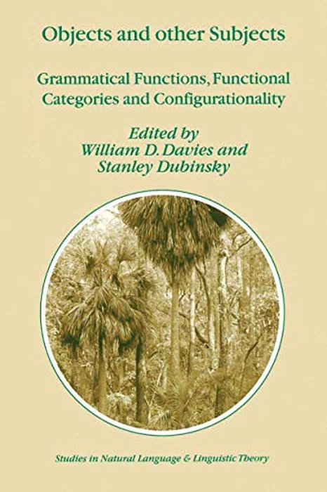 Objects And Other Subjects: Grammatical Functions, Functional Categories And Configurationality-..