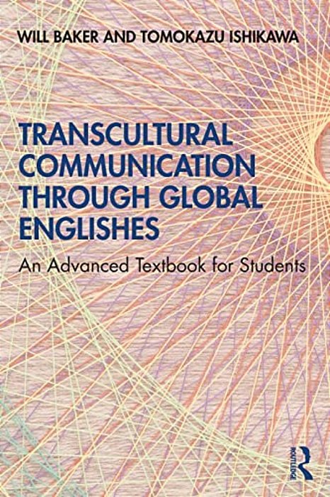 Transcultural Communication Through Global Englishes: An Advanced Textbook For Students-..