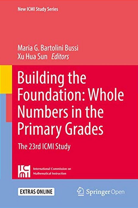 Building The Foundation: Whole Numbers In The Primary Grades: The 23Rd Icmi Study-..