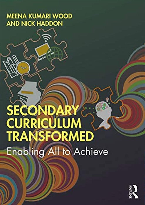 Secondary Curriculum Transformed: Enabling All To Achieve-..