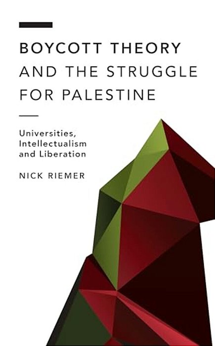 Boycott Theory And The Struggle For Palestine: Universities, Intellectualism And Liberation-..