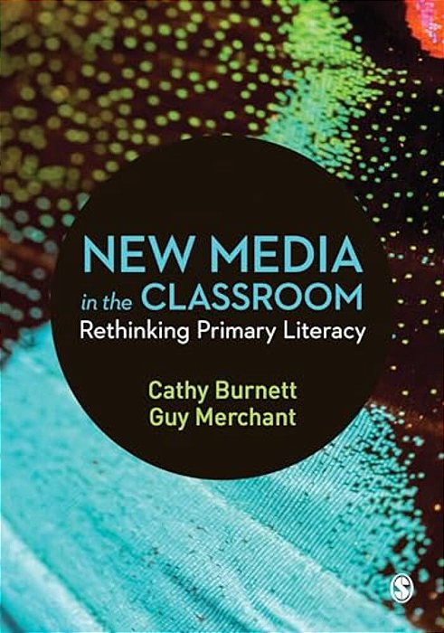 New Media In The Classroom: Rethinking Primary Literacy-..