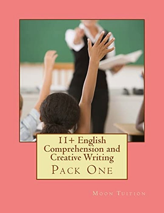 11+ English Comprehension And Creative Writing: Pack One-..