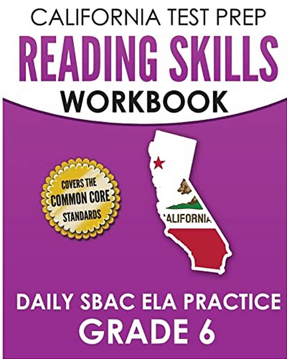 California Test Prep Reading Skills Workbook Daily Sbac Ela Practice Grade 6: Preparation For The Smarter Balanced Assessments-..