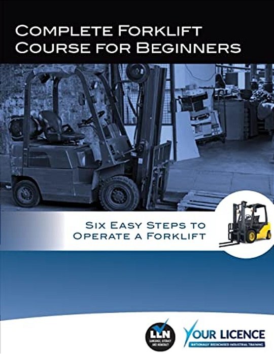Complete Forklift Course For Beginners: Six Easy Steps To Operate A Forklift-..