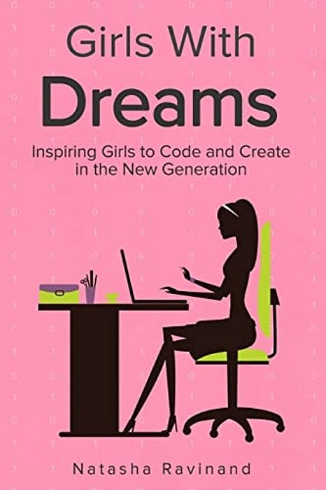Girls With Dreams: Inspiring Girls To Code And Create In The New Generation-..