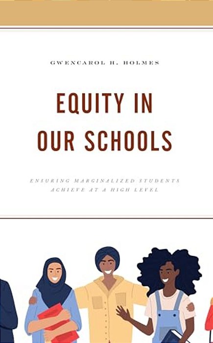 Equity In Our Schools: Ensuring Marginalized Students Achieve At A High Level-..